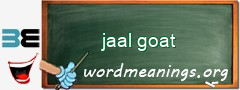 WordMeaning blackboard for jaal goat